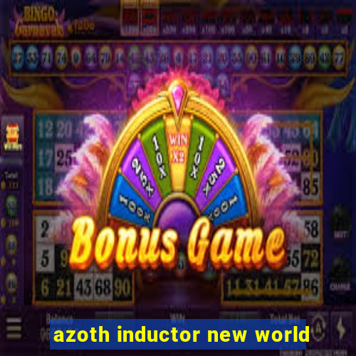 azoth inductor new world